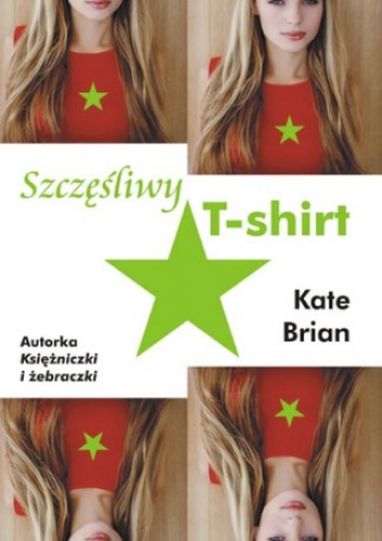 Okładka: Kate Brian - Szczęśliwy T-shirt