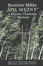 Okładka: Stanisław Mikke - "Śpij, mężny" w Katyniu, Charkowie i Miednoje