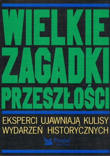 Okładka:  praca zbiorowa - Wielkie zagadki przeszłości
