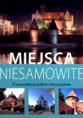 Okładka:  - Miejsca niesamowite. 51 pomysłów na podróż z dreszczykiem