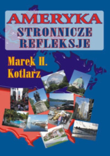 Okładka: Marek H. Kotlarz - Ameryka - stronnicze refleksje