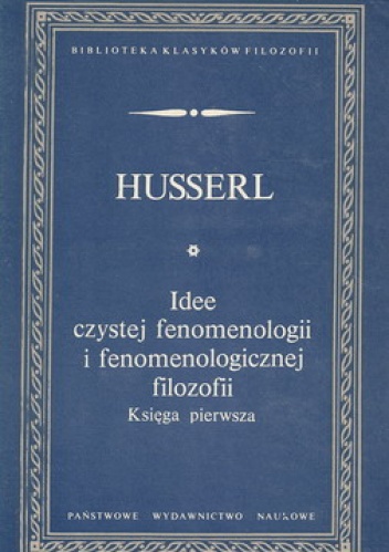 Okładka: Edmund Husserl - Idee czystej fenomenologii i fenomenologicznej filozofii, tom 1