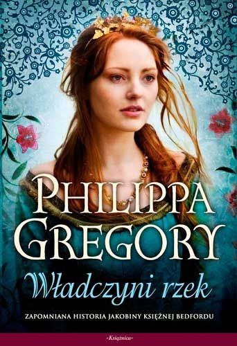 Okładka: Philippa Gregory - Władczyni rzek