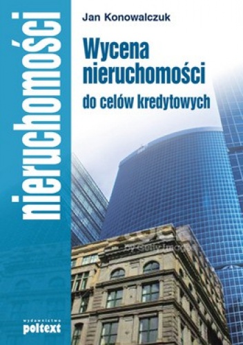 Okładka: Jan Konowalczuk - Wycena nieruchomości do celów kredytowych