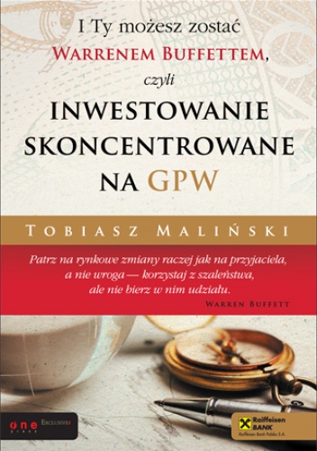 Okładka: Tobiasz Maliński - I Ty możesz zostać Warrenem Buffettem, czyli inwestowanie skoncentrowane na GPW
