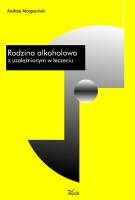 Okładka: Andrzej Margasiński - Rodzina alkoholowa z uzależnionym w leczeniu