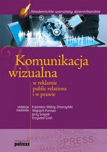 Okładka: Kazimierz Wolny-Zmorzyński - Komunikacja wizualna w reklamie, public relations  i w prawie