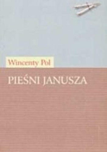 Okładka: Wincenty Pol - Pieśni Janusza i inne wiersze
