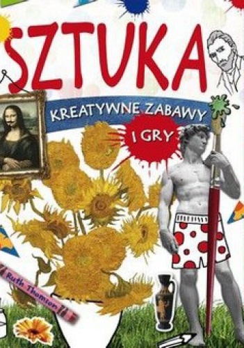 Okładka: Ruth Thomson - Sztuka. Kreatywne zabawy i gry