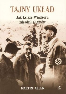 Okładka: Martin Allen - Tajny układ. Jak książę Windsoru zdradził aliantów