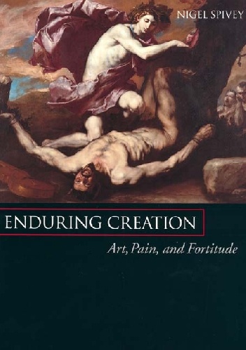 Okładka: Nigel Spivey - Enduring Creation: Art, Pain and Fortitude