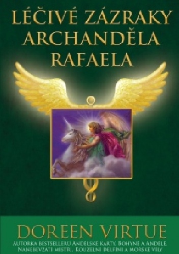 Okładka: Doreen Virtue - Léčivé zázraky archanděla Rafaela