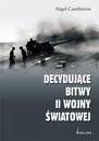 Okładka: Nigel Cawthorne - Decydujące Bitwy Ii Wojny Światowej
