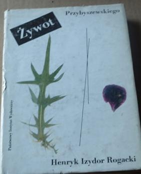 Okładka: Henryk Izydor Rogacki - Żywot Przybyszewskiego