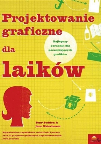 Okładka: Tony Seddon - Projektowanie graficzne dla laików