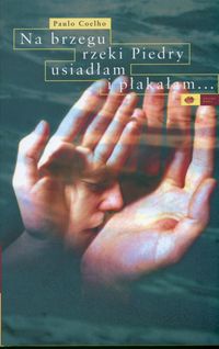 Okładka: Paulo Coelho - Na brzegu rzeki Piedry usiadłam i płakałam...