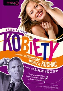 Okładka: Fenton Bradley - Kobiety : nie musisz ich rozumieć, musisz je kochać : poradnik dla każdego mężczyzny