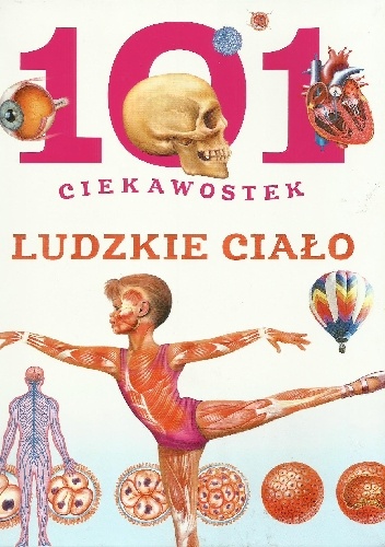 Okładka: Miriam Baquero - 101 ciekawostek. Ludzkie ciało