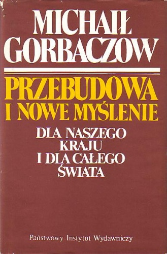 Okładka: Michaił Gorbaczow - Przebudowa i nowe myślenie dla naszego kraju i dla całego świata