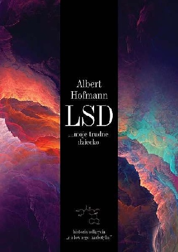 Okładka: Albert Hofmann - LSD ...moje trudne dziecko