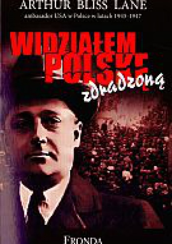 Okładka: Bliss Lane A. - Widziałem Polskę zdradzoną