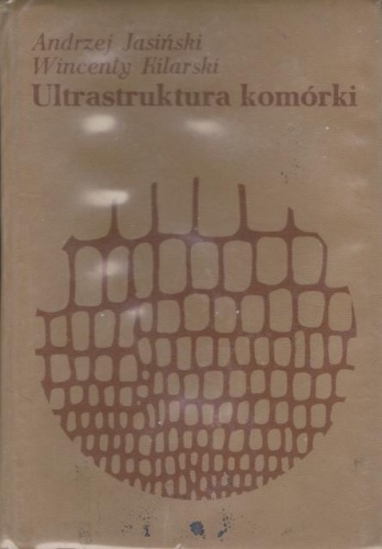 Okładka: Andrzej Jasiński - Ultrastruktura komórki