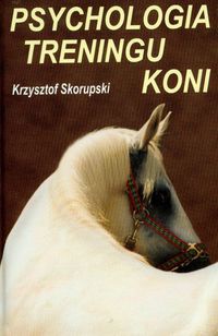 Okładka: Krzysztof Skorupski - Psychologia treningu koni