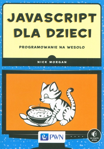 Okładka: Nick Morgan - JavaScript dla dzieci. Programowanie na wesoło