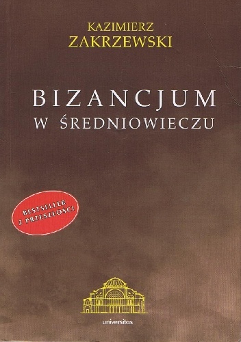 Okładka: Kazimierz Zakrzewski - Bizancjum w średniowieczu