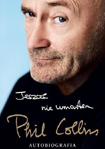 Okładka: Phil Collins - Jeszcze nie umarłem. Autobiografia