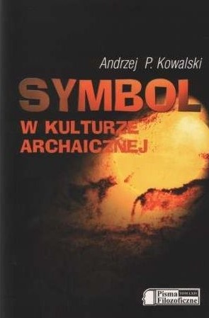 Okładka: Andrzej P. Kowalski - Symbol w kulturze archaicznej