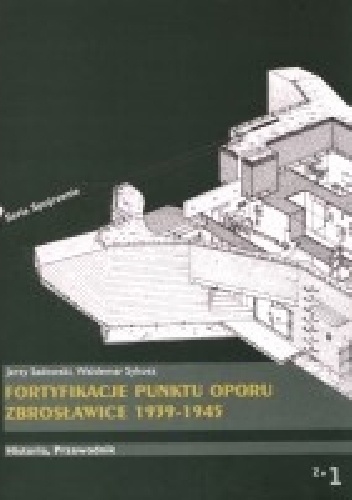 Okładka: Jerzy Sadowski - Fortyfikacje punktu oporu Zbrosławice 1939