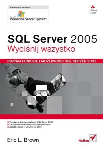 Okładka: Eric L. Brown - SQL Server 2005. Wyciśnij wszystko