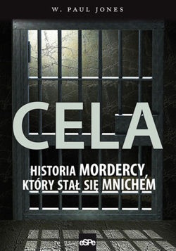 Okładka: W. Paul Jones - Cela. Historia mordercy, który stał się mnichem