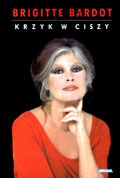 Okładka: Brigitte Bardot - Krzyk w ciszy