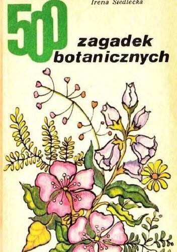 Okładka: Irena Siedlecka - 500 zagadek botanicznych
