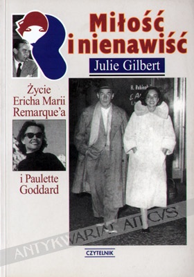 Okładka: Julie Gilbert Goldsmith - Miłośc i nienawiść : życie Ericha Marii Remarque'a i Paulette Goddard