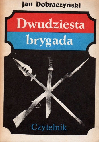 Okładka: Jan Dobraczyński - Dwudziesta Brygada