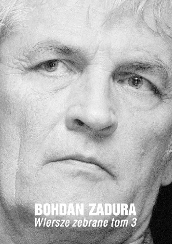 Okładka: Bohdan Zadura - Wiersze zebrane, tom 3