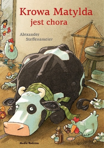Okładka: Alexander Steffensmeier - Krowa Matylda jest chora