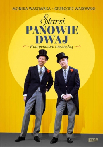 Okładka: Monika Wasowska - Starsi Panowie Dwaj. Kompendium niewiedzy