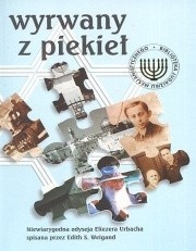 Okładka: Eliezer Urbach - Wyrwany z piekieł.  Niewiarygodna odyseja Eliezera Urbacha