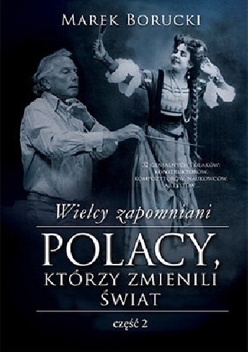 Okładka: Marek Borucki - Wielcy zapomniani. Polacy, którzy zmienili świat 2