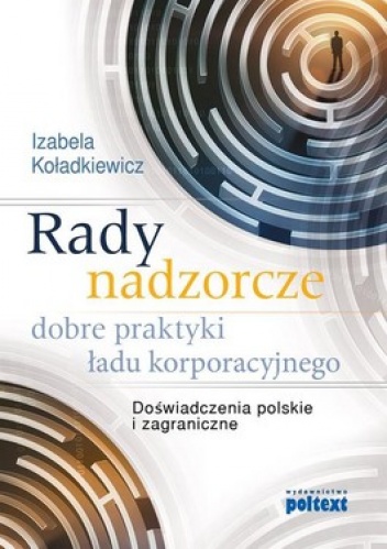 Okładka: Izabela Koładkiewicz - Rady nadzorcze. Dobre praktyki ładu korporacyjnego. Doświadczenia polskie i zagraniczne