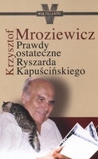 Okładka: Krzysztof Mroziewicz - Prawdy ostateczne Ryszarda Kapuścińskiego