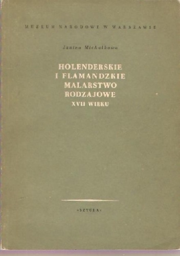 Okładka: Janina Michałkowa - Holenderskie i flamandzkie malarstwo rodzajowe XVII wieku