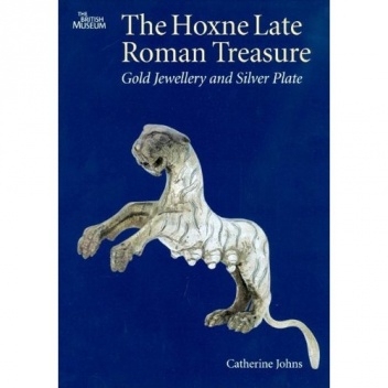 Okładka: Catherine Johns - The Hoxne Late Roman Treasure: Gold Jewellery and Silver Plate