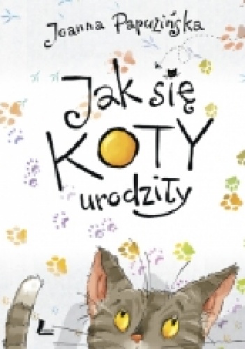 Okładka: Joanna Papuzińska - Jak się koty urodziły