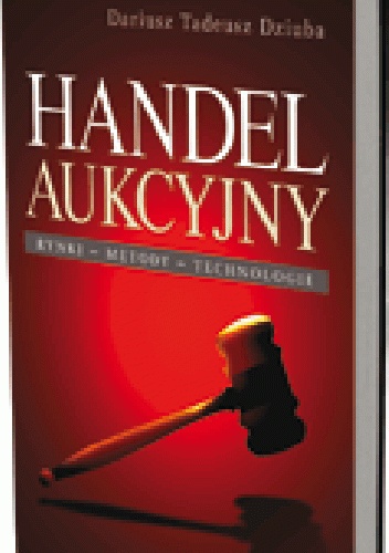 Okładka: Dariusz Tadeusz Dziuba - Handel aukcyjny. Rynki, metody, technologie
