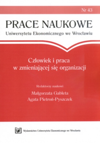 Okładka: Agata Pietroń-Pyszczek - Człowiek I Praca W Zmieniającej Się Organizacji